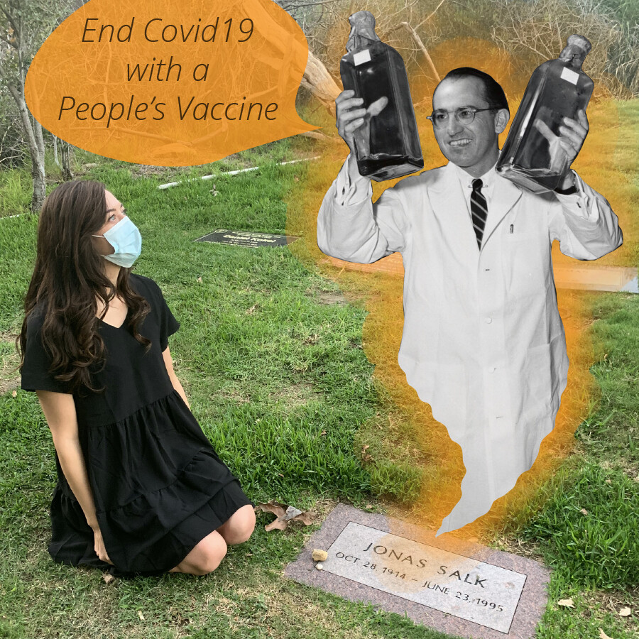 The Ghost of Jonas Salk says "end Covid-19 with a people's vaccine"