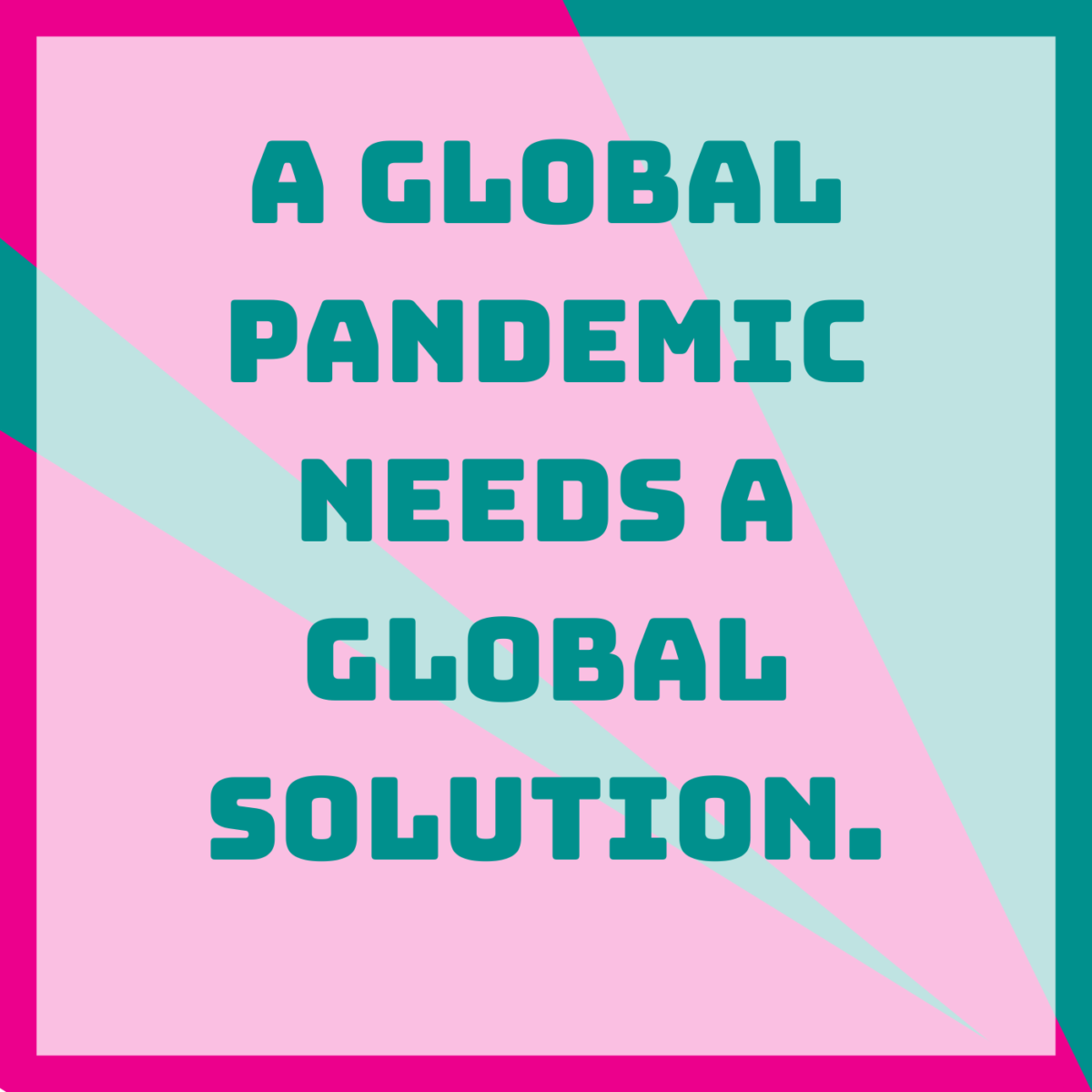 A global pandemic needs a global solution.
