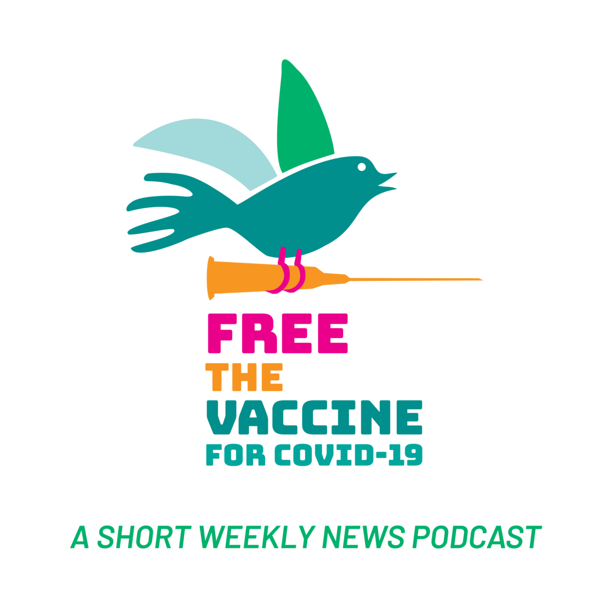 A colorful bird logo, the words "Free the Vaccine for COVID-19" and "A short Weekly News Podcast"